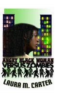 Angry Black Woman Versus Zombies B099C14W4K Book Cover