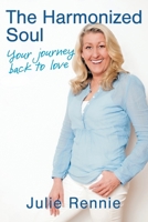 The Harmonized Soul: Your Journey Back to Love 0995364222 Book Cover