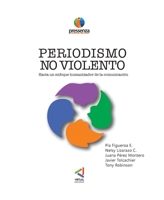 PERIODISMO NO VIOLENTO Hacia un enfoque Humanizador de la comunicación 956748399X Book Cover