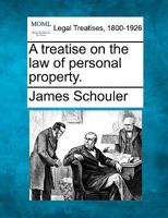 A treatise on the law of personal property 1377909239 Book Cover