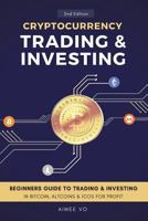 Cryptocurrency Trading & Investing: Beginners Guide To Trading & Investing In Bitcoin, Alt Coins & ICOs For Profit 1721581634 Book Cover