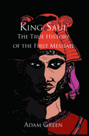 King Saul: The True History of the First Messiah 0718830741 Book Cover