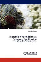 Impression Formation as Category Application: The Attribute-oriented Approach 3838341457 Book Cover