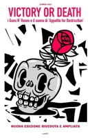 Victory or Death: I Guns N' Roses e il suono di 'Appetite For Destruction' B0C9SBNZSY Book Cover