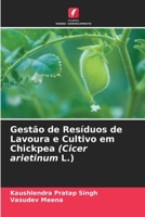 Gestão de Resíduos de Lavoura e Cultivo em Chickpea (Cicer arietinum L.) 6205715457 Book Cover