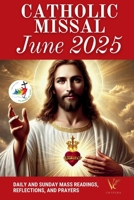 Catholic Missal June 2025: Daily and Sunday Mass Readings, and Prayers to Honor the Sacred Heart of Jesus with Faith and Devotion (Cycle C, Liturgical Calendar) B0F23YJHNT Book Cover