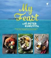 My Feast With Peter Kuruvita: Recipes from the Islands of the South Pacific, Sri Lanka, Indonesia and the Philippines 1742705111 Book Cover