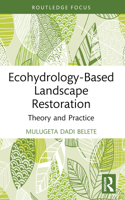 Ecohydrology-Based Landscape Restoration: Theory and Practice 1032313188 Book Cover