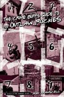 The Crime Buff's Guide to the Outlaw Rockies 0762771631 Book Cover