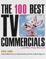 The 100 Best TV Commercials: . . . and Why They Worked 0812929950 Book Cover