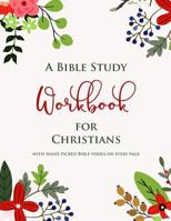A Bible Study Workbook for Christians with hand-picked Bible verses on each page: A Two-Month Guide To Praise, Gratitude, Thought, Reflection and Pray 1727078748 Book Cover