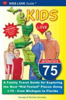 Kids Love I-75: A Family Travel Guide for Exploring the Best "Kid-tested" Places Along I-75 - from Michigan to Florida (Kids Love Guide I-75) 098228800X Book Cover