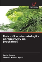 Rola ziól w stomatologii - perspektywy na przyszlosc (Polish Edition) 6209888666 Book Cover