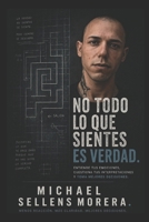 NO TODO LO QUE SIENTES ES VERDAD. (Spanish Edition) B0H1V2GZ1N Book Cover