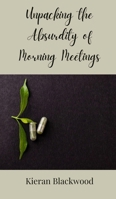 Unpacking the Absurdity of Morning Meetings 3690855756 Book Cover