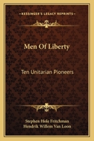 Men Of Liberty: Ten Unitarian Pioneers 1163134392 Book Cover