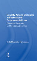 Equality Among Unequals in International Environmental Law: Differential Treatment for Developing Countries 0367007274 Book Cover