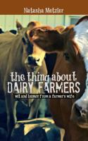 The Thing About Dairy Farmers 1493567187 Book Cover