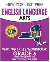 NEW YORK TEST PREP English Language Arts Writing Skills Workbook Grade 6: Preparation for the New York State ELA Tests 197578765X Book Cover