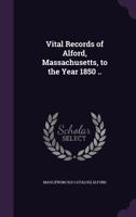 Vital Records of Alford, Massachusetts, to the Year 1850 134166905X Book Cover