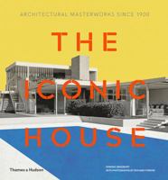 The Iconic House: Architectural Masterworks Since 1900 0500293945 Book Cover
