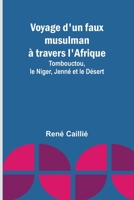 Voyage d'un faux musulman à travers l'Afrique; Tombouctou, le Niger, Jenné et le Désert 9357385010 Book Cover