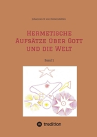 Hermetische Aufsätze über Gott und die Welt: Band 1 (German Edition) 3384371267 Book Cover