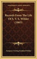 Records From The Life Of S. V. S. Wilder 1166377962 Book Cover