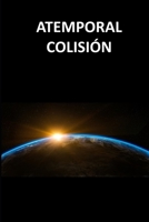 Atemporal. Colisión (Spanish Edition) B086PVR1W9 Book Cover