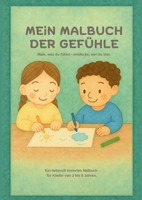 Mein Malbuch der Gefühle: Gefühle entdecken, benennen & verstehen für Kinder von 3 bis 8 Jahren (German Edition) 381926048X Book Cover