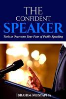 The Confident Speaker: tools to overcome your fear in public speaking 1530592860 Book Cover