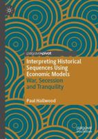 Interpreting Historical Sequences Using Economic Models: War, Secession and Tranquility 3030538532 Book Cover