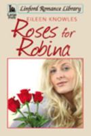 Roses for Robina 1444831488 Book Cover