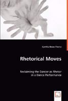 Rhetorical Moves: Reclaiming the Dancer as Rhetor 3639018974 Book Cover