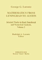 Mathematics from Leningrad to Austin: George G. Lorentz' Selected Works in Real, Functional, and Numerical Analysis (Progress in Nonlinear Differential Equations and Their Applications) 0817639233 Book Cover