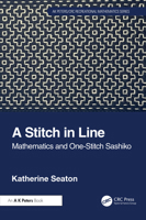 A Stitch in Line: Mathematics and One-Stitch Sashiko (AK Peters/CRC Recreational Mathematics Series) 1032487208 Book Cover