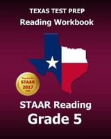 Texas Test Prep Reading Workbook Staar Reading Grade 5: Covers All the Teks Skills Assessed on the Staar 1500942871 Book Cover