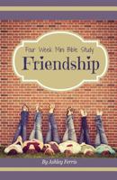 Friendship: Four Week Mini Bible Study 1530286336 Book Cover