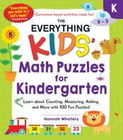 The Everything Kids' Math Puzzles for Kindergarten: Learn about Counting, Measuring, Adding, and More with 100 Fun Puzzles! 1507216149 Book Cover