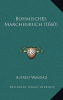 Bohmisches Marchenbuch (1860) 116849396X Book Cover