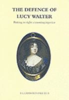 The defence of Lucy Walter: Putting to right a towering injustice 0953924904 Book Cover