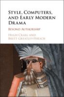 Style, Computers, and Early Modern Drama: Beyond Authorship 1107191017 Book Cover