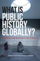 What Is Public History Globally?: Working with the Past in the Present 1350033294 Book Cover