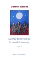 Aullidos de perros bajo la luna de Monterrey 2925219640 Book Cover