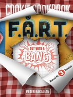 Out with a Bang (3) (The F.A.R.T. Diaries) 1534451846 Book Cover