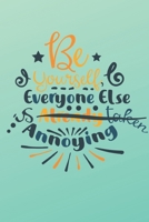 Be Yourself Everyone Else is Already Taken: Lined Journal/Notebook | With Motivational Quotes In Each Page | Amazing Present For A Loved One. B083XVGPP7 Book Cover