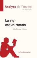 La vie est un roman de Guillaume Musso (Analyse de l'œuvre): Résumé complet et analyse détaillée de l'oeuvre (Fiche de lecture) (French Edition) 2808023383 Book Cover