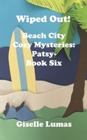 Wiped Out!: Beach City Cozy Mysteries: Patsy- Book Six B0FZ3M5MF2 Book Cover