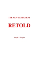 The New Testament Retold B0GPX7L9KQ Book Cover