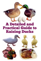 A Detailed and Practical Guide to Raising Ducks (The Detailed Homestead Flock Series) B0F7FNS6X1 Book Cover